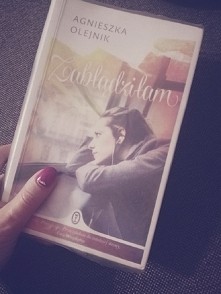 Zabłądziłam Agnieszka Olejnik


To współczesna powieść obyczajowa, przy której wzruszą się córki, matki i babcie.


Wciągająca jak filmowa historia, przejmująco napisana, psycho...