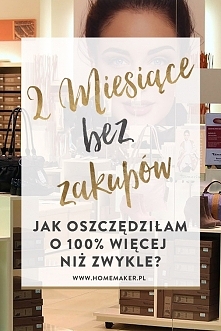 podsumowanie 2 miesięcy bez zakupów: jak oszczędziłam o 100% więcej niż zwykle?