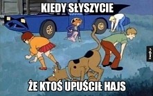 kiedy slyszycie, że ktoś upuścił hajs