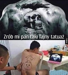 Zrób mi pan taki fajny tatuaż .