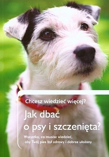 Jak dbać o psy i szczenięta? Chcesz wiedzieć więcej?