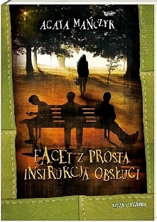 Agata Mańczyk – Facet z prostą instrukcją obsługi [PDF, EPUB, MOBI]Było ich trzech. Sznita – wyszczekany i cyniczny do szpiku kości, usiłujący zapracować na opinię największego ...
