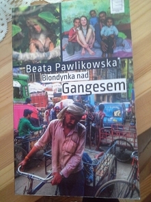 Książka nr 9/52 Beata Pawlikowska - Blondynka nad Gangesem