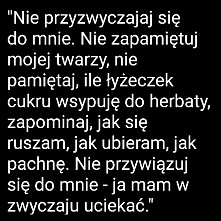 Nie przyzwyczajaj się do mnie...