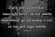 Życie jest za krótkie....
