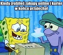 Zwłaszcza kiedy czekasz na ...