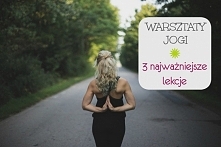 Tygodniowe warsztaty jogi - 3 najważniejsze lekcje
