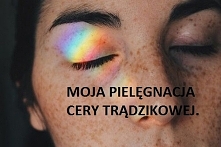MOJA PIELĘGNACJA CERY TRĄDZIKOWEJ. ZAPRASZAM NA BLOGA TWO-FACED-BLOG. BLOGSPOT. COM