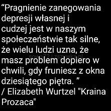 Pragnienie zanegowania depresji własnej i cudzej...