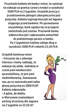 Przychodzi kobieta do banku...
