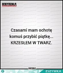 zdaza się bardzo często -.-