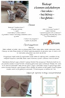 Biszkopt z kremem czekoladowym
- bez cukru -
- bez glutenu - 
- bez laktozy -

odnośnik do bloga po kliknięciu z zdjęcie, tam więcej zdjęć jak zrobić.