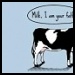 Milk, I am your fother