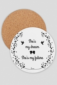 Podkładka pod kubek z napisem "She's my dream, She's my future)