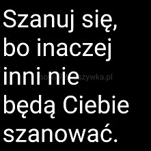 Szanuj się...