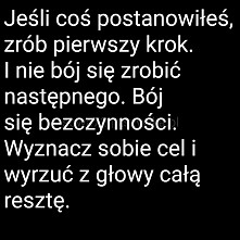 Jeśli coś postanowiłeś, zrób pierwszy krok...