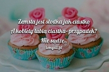 ciastka to najsłodsze co może być na ukojenie nerwów dla nas kobiet ;)