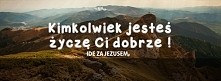 Życzę Ci dobrze!!!