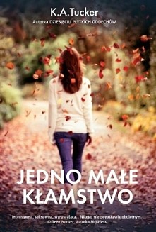 Jedno małe kłamstwo 
K. A. ...