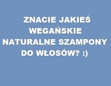 Hej dziewczyny! Znacie jakieś wegańskie szampony do włosów z dobry składem. Mogą być też inne kosmetyki. ♥