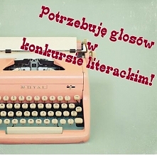 Biorę udział w ważnym dla mnie konkursie, dzięki któremu moje opowiadanie może zostać zauważone. Zachęcam do przeczytania szczególnie "Listu z marynarki" i oddania ewe...