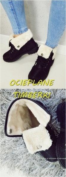 TIMBERKI na MROŹNE DNI, w całości OCIEPLANE , HOOOOOT WINTER :*