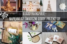 Najpiękniejsze pomysły na ozdoby i prezenty DIY. Nic tylko się inspirować!