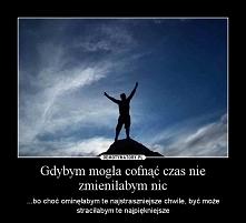 Nie zmieniłabym nic :(