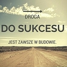 Droga do sukcesu zawsze się...