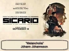 Sicario - Melancholia - Johann Johannsson [Odtąd melancholia to dla mnie spokojne szczęście, ale to bardzo subiektywna opinia.]
