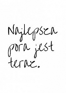 NAJLEPSZA PORA JEST TERAZ