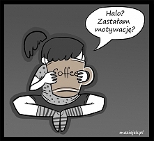 Motywacjo! Where are you?