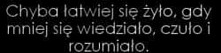 Łatwiej się żyje, gdy się m...