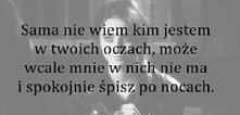 Nie wiem czy coś dla Ciebie znacze, ale wiem ze ty znaczysz dla mnie więcej nic możesz sobie wyobrazić.