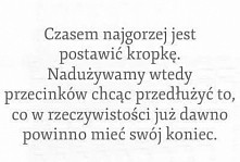 Skończ, nie warto tracić czasu, które nie mają żadnego sensu.