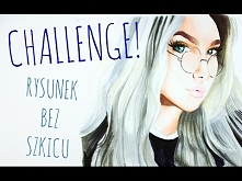 RYSUNEK BEZ SZKICU! WYZWANI...