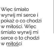 "Więc śmiało wyrwij mi...