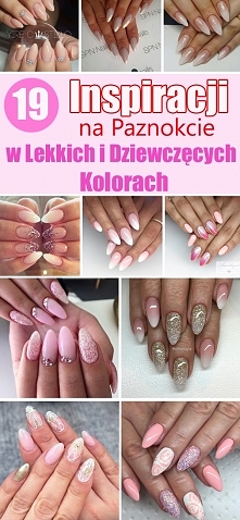 19 Inspiracji na Paznokcie w Lekkich i Dziewczęcych Kolorach [GALERIA]