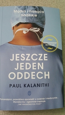 "Jeszcze jeden oddech " Cudowna książka o lekarzu, który zostaje pacjentem.