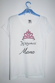 Koszulka na dzień matki z napisem: jej wysokość mama :) Kliknij w zdjęcie, żeby przenieść Cię do sklepu.