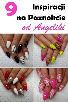 9 Inspiracji na Paznokcie od Angeliki