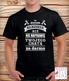 Koszulka "Tak, jestem mechanikiem, ale nie naprawię Twojego grata za darmo"