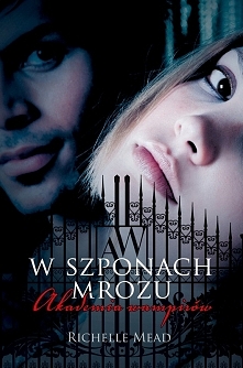 6. 'W szponach mrozu' Richelle Mead (2010) Drugi tom serii Akademii Wampirów. Historia Rose Hathaway bardzo mnie wciągnęła, niestety w żadnej z moich bibliotek nie ma ...