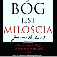 A Ty wierzysz w miłość? BÓG JEST MIŁOŚCIĄ A MIŁOŚĆ BOGIEM!