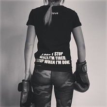 "I don't stop when i'm tired. I stop when i'm done."
