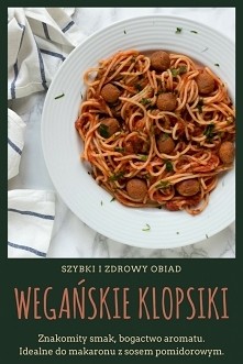 Zdrowy i pożywny obiad - wegańskie klopsiki z tofu! Sprawdź przepis!