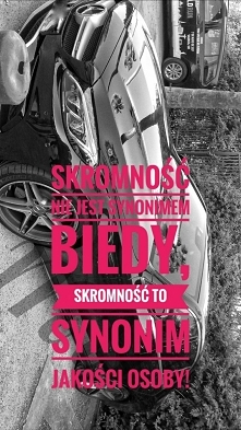 Nie musisz być biedny aby być dobrze wychowanym i skromnym człowiekiem.