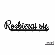 Wieszak ścienny Rozbieraj się Projekt zastrzeżony, należący do TOSZKO Zapraszamy do nas na zakupy :-)
