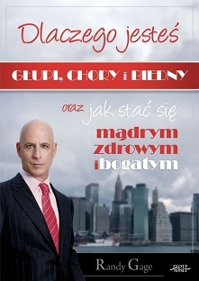 Ebook "Dlaczego jesteś głupi, chory i biedny oraz Jak stać się mądrym, zdrowym i bogatym?" - Randy Gage

Tytuł oryginału:
Why You’re Dumb, Sick & Broke… And How to...
