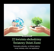 22 kwietnia - Międzynarodowy Dzień Ziemii